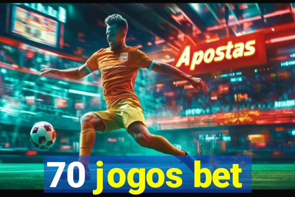 70 jogos bet